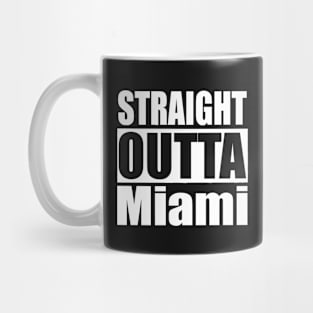 Straight Outta Miami Florida Mug